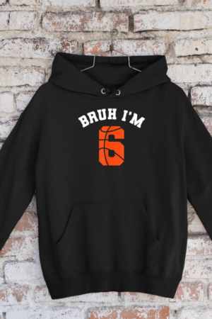 6th Birthday Boy Bruh Iu2019m 6 Year Old Bday Kids Basketball Hoodie